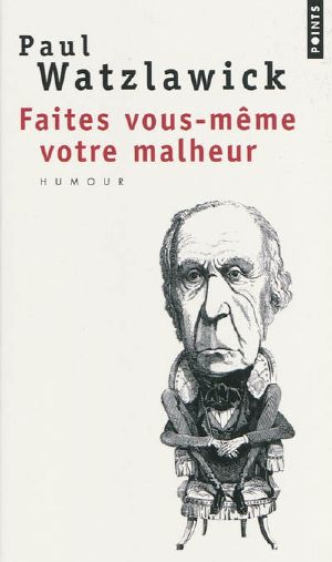 [A lire 29] • Faites Vous-Même Votre Malheur